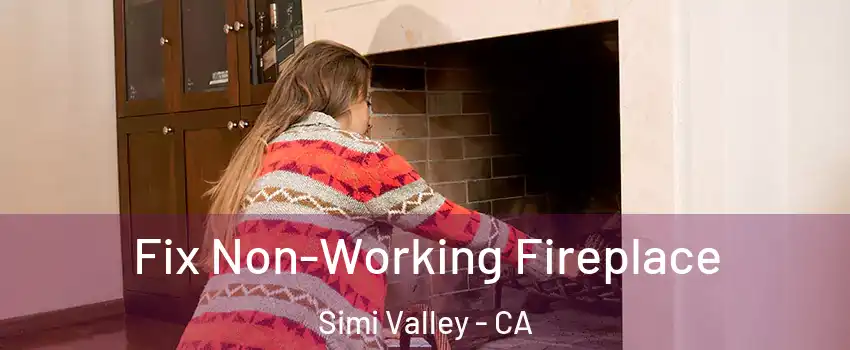 Fix Non-Working Fireplace Simi Valley - CA